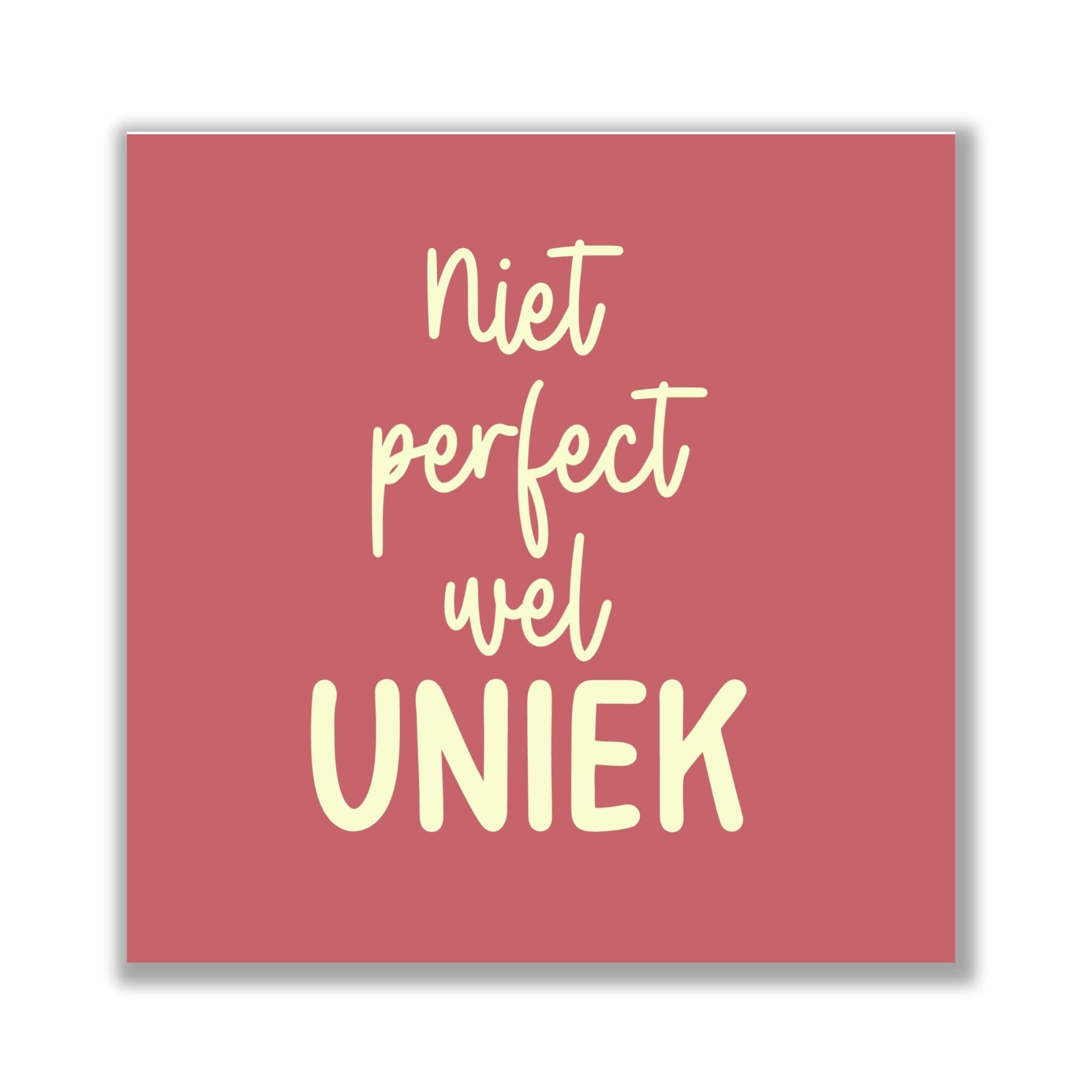 Tegeltje | Niet perfect wel uniek
